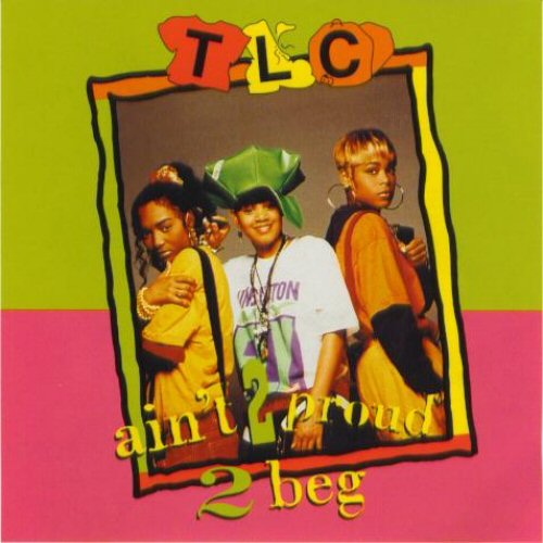 Tlc Ain'T+2+Proud+2+Beg CD:SINGLE