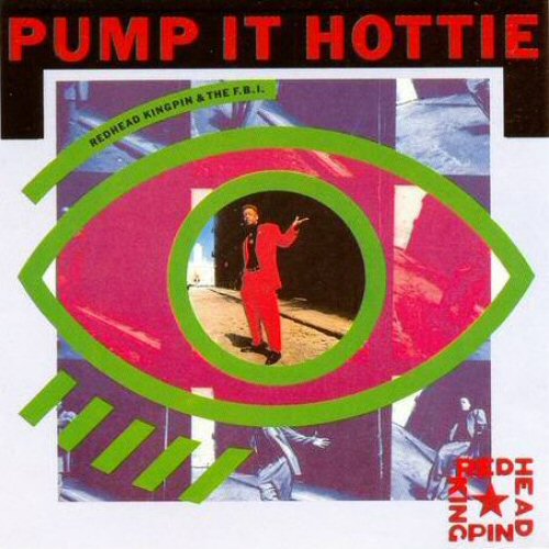 Redhead Kingpin And The F.B.I. Pump+It+Hottie 12'':SINGLE