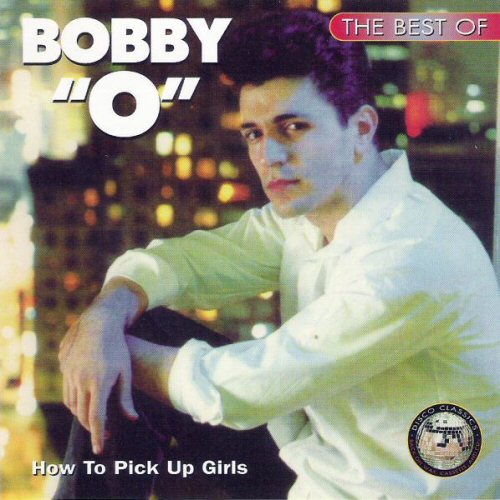 Bobby O. - The Best Of Bobby O. - How To Pick Up Girls