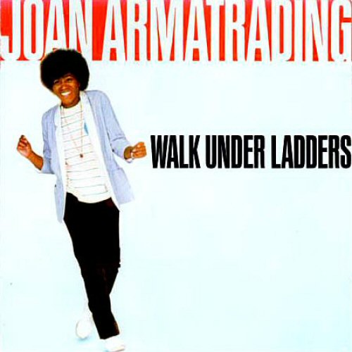 Joan Armatrading - Walk Under Ladders