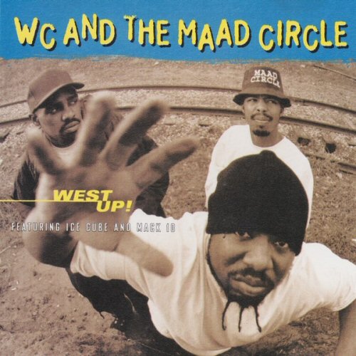 Wc & The Maad Circle Featuring Ice Cube & - West Up!