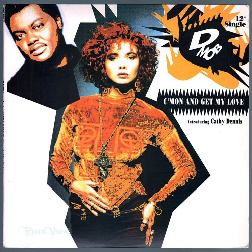 D Mob Introducing Cathy Dennis C'mon+And+Get+My+Love 12'':SINGLE