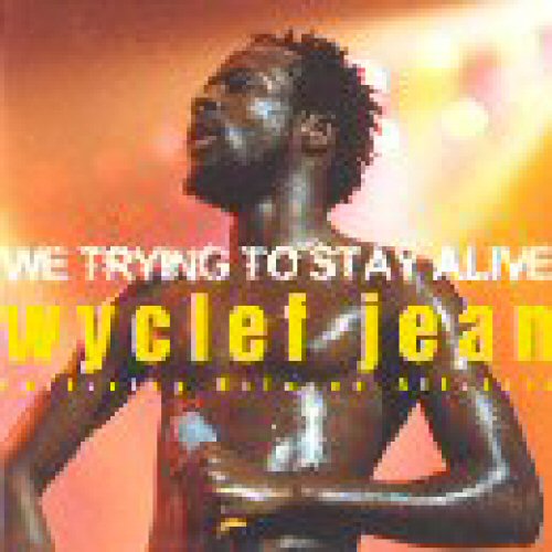 We Trying To Stay Alive Wyclef Jean